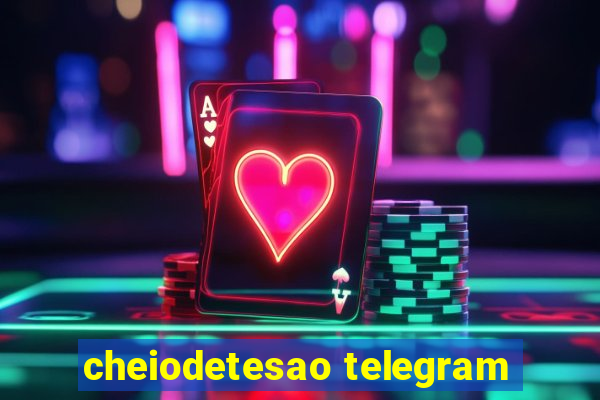 cheiodetesao telegram