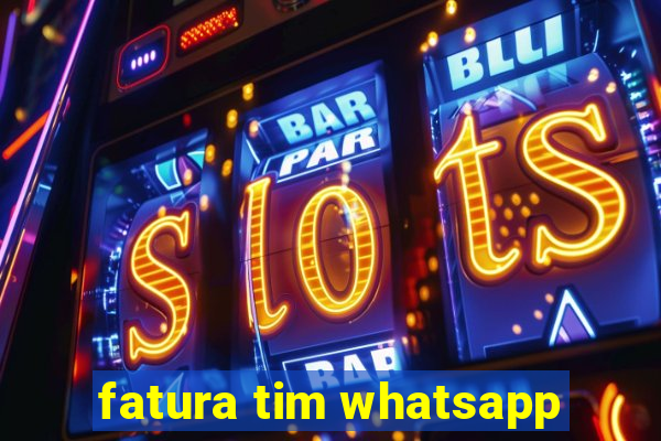 fatura tim whatsapp