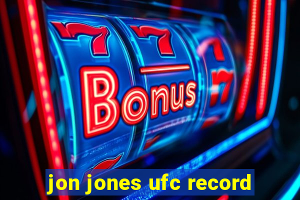 jon jones ufc record