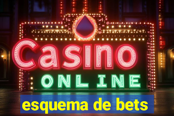 esquema de bets