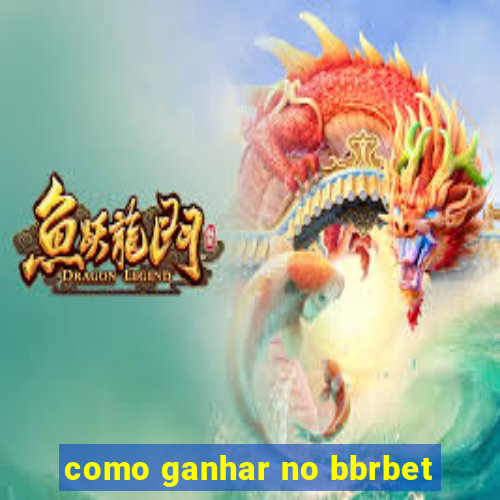 como ganhar no bbrbet