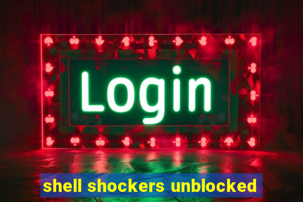 shell shockers unblocked