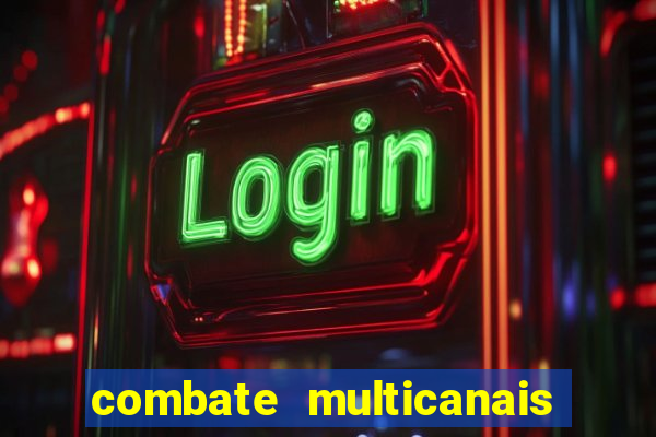 combate multicanais ao vivo