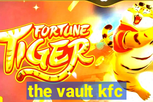 the vault kfc