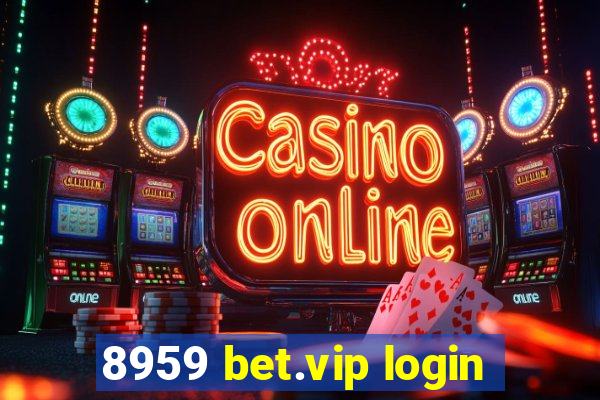 8959 bet.vip login