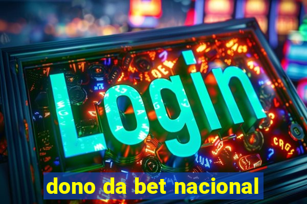 dono da bet nacional