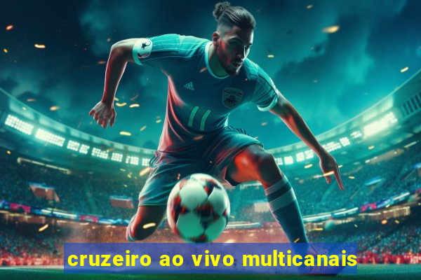 cruzeiro ao vivo multicanais