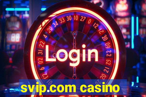 svip.com casino