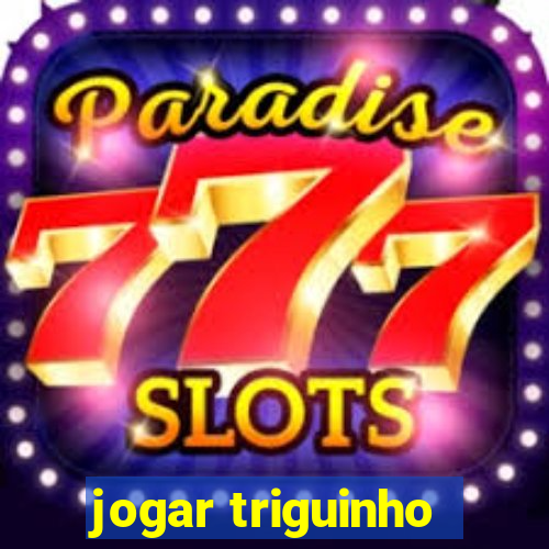 jogar triguinho