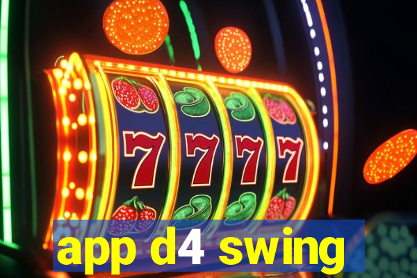 app d4 swing