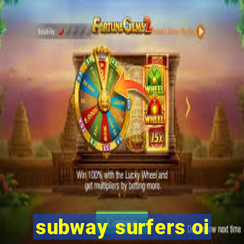 subway surfers oi