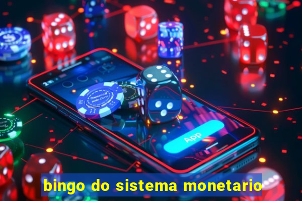 bingo do sistema monetario