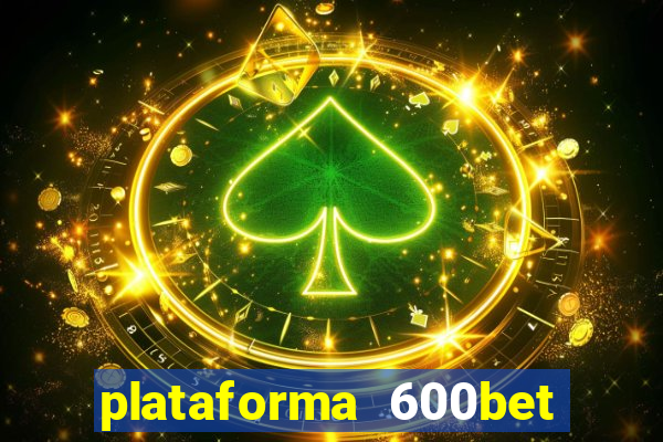 plataforma 600bet é confiável