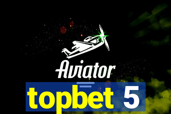 topbet 5