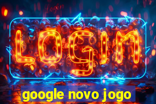 google novo jogo