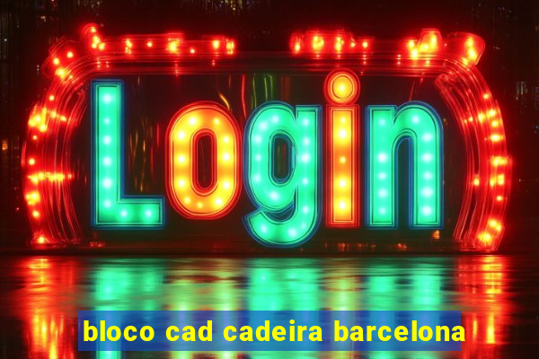 bloco cad cadeira barcelona