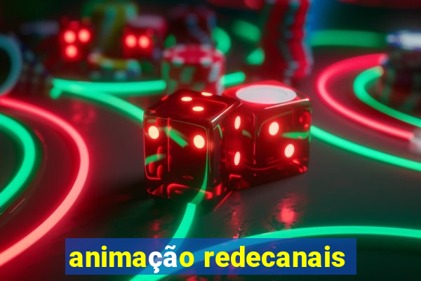 animação redecanais