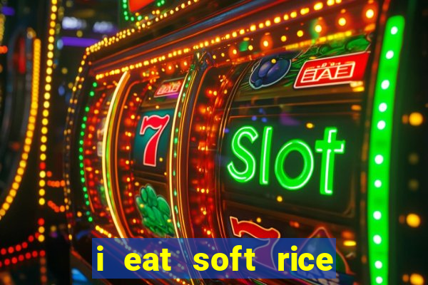 i eat soft rice in another world em português