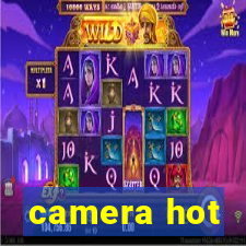 camera hot