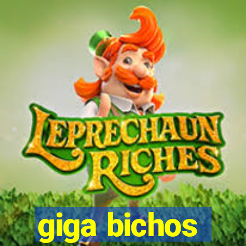 giga bichos