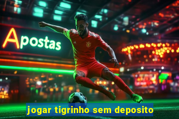 jogar tigrinho sem deposito