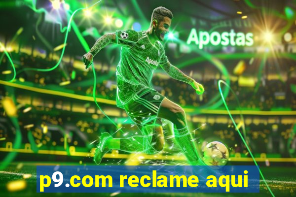 p9.com reclame aqui