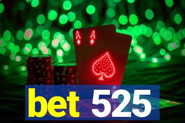 bet 525