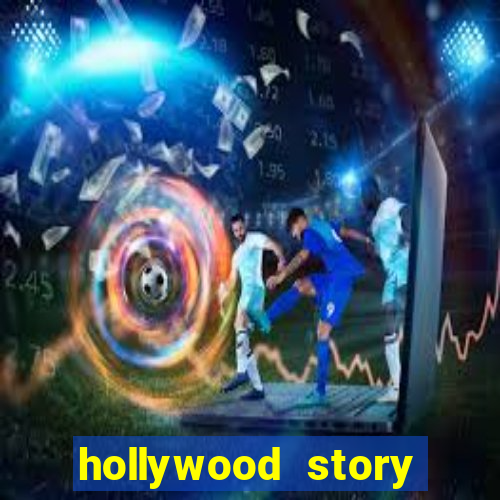 hollywood story dinheiro infinito