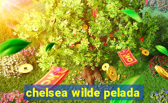 chelsea wilde pelada