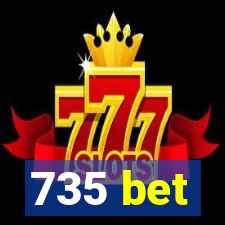 735 bet