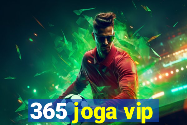 365 joga vip