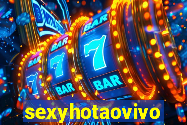 sexyhotaovivo