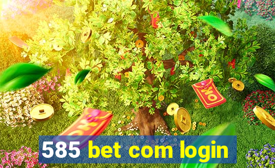 585 bet com login