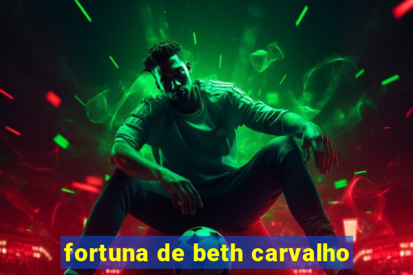 fortuna de beth carvalho