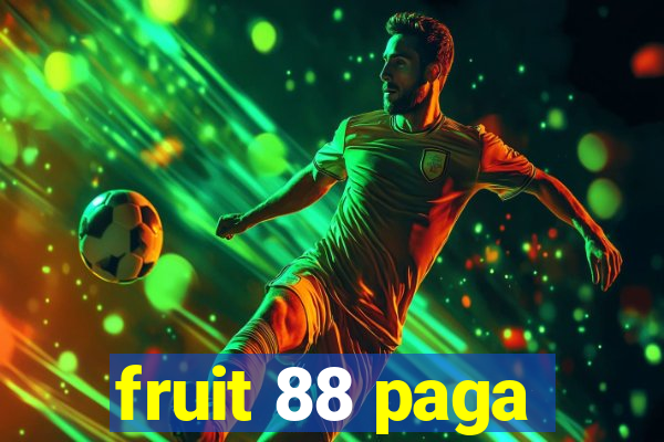 fruit 88 paga