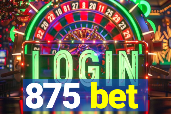 875 bet