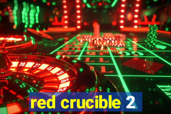 red crucible 2