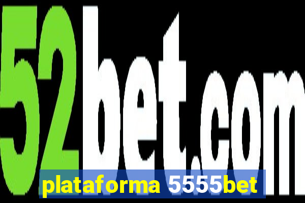 plataforma 5555bet