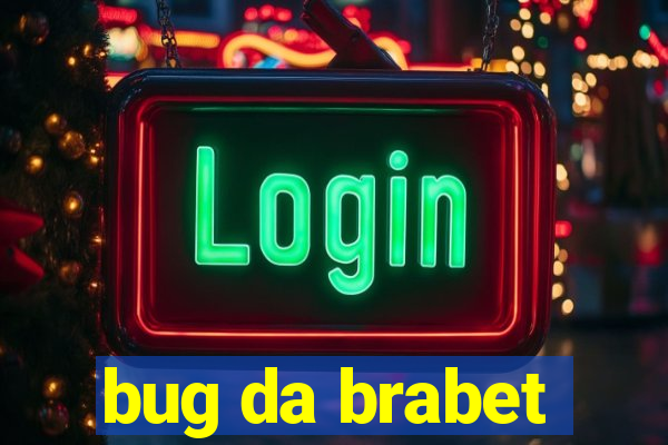 bug da brabet