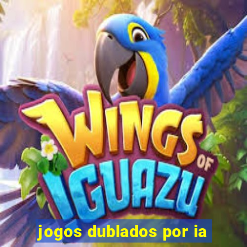 jogos dublados por ia