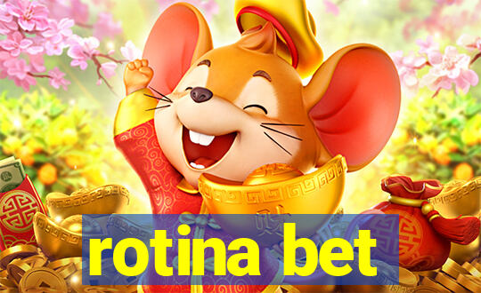 rotina bet