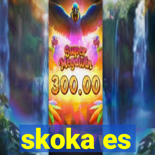 skoka es