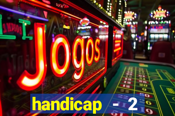 handicap - 2 resultado final