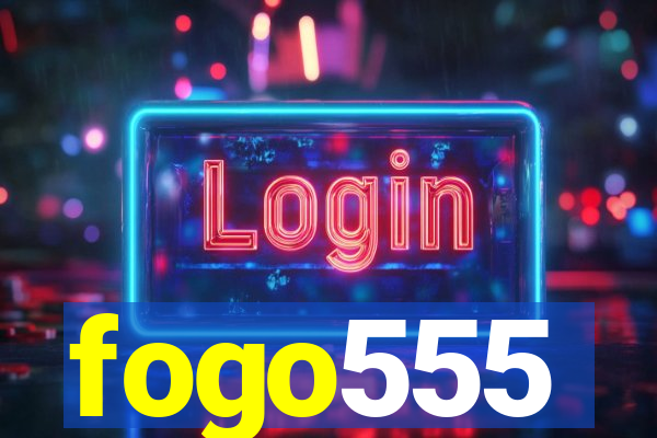 fogo555