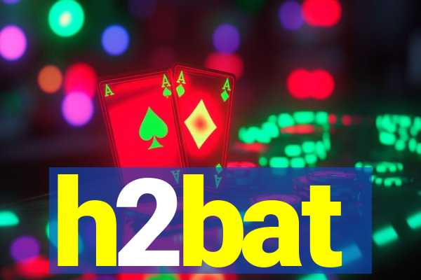 h2bat