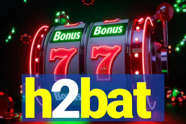 h2bat