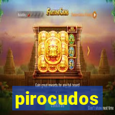 pirocudos