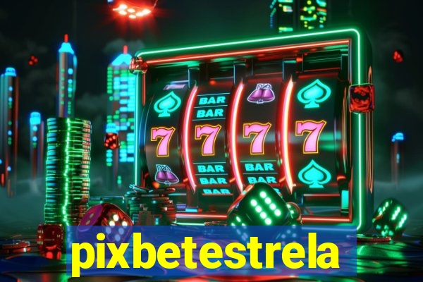 pixbetestrela