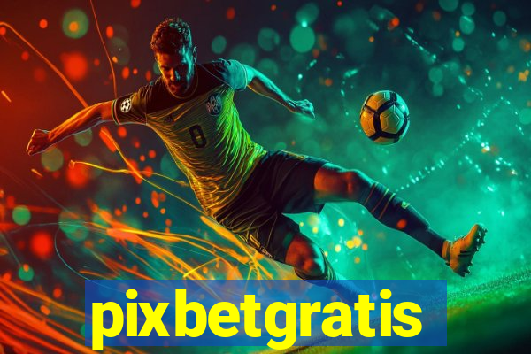 pixbetgratis