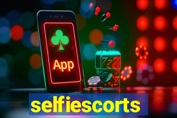 selfiescorts